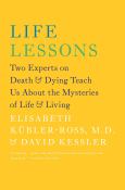 Image of Life Lessons: Two Experts On Death And Dying Teach Us About The Mysteries...