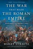 Image of The War That Made The Roman Empire: Antony, Cleopatra, And Octavia At Actium